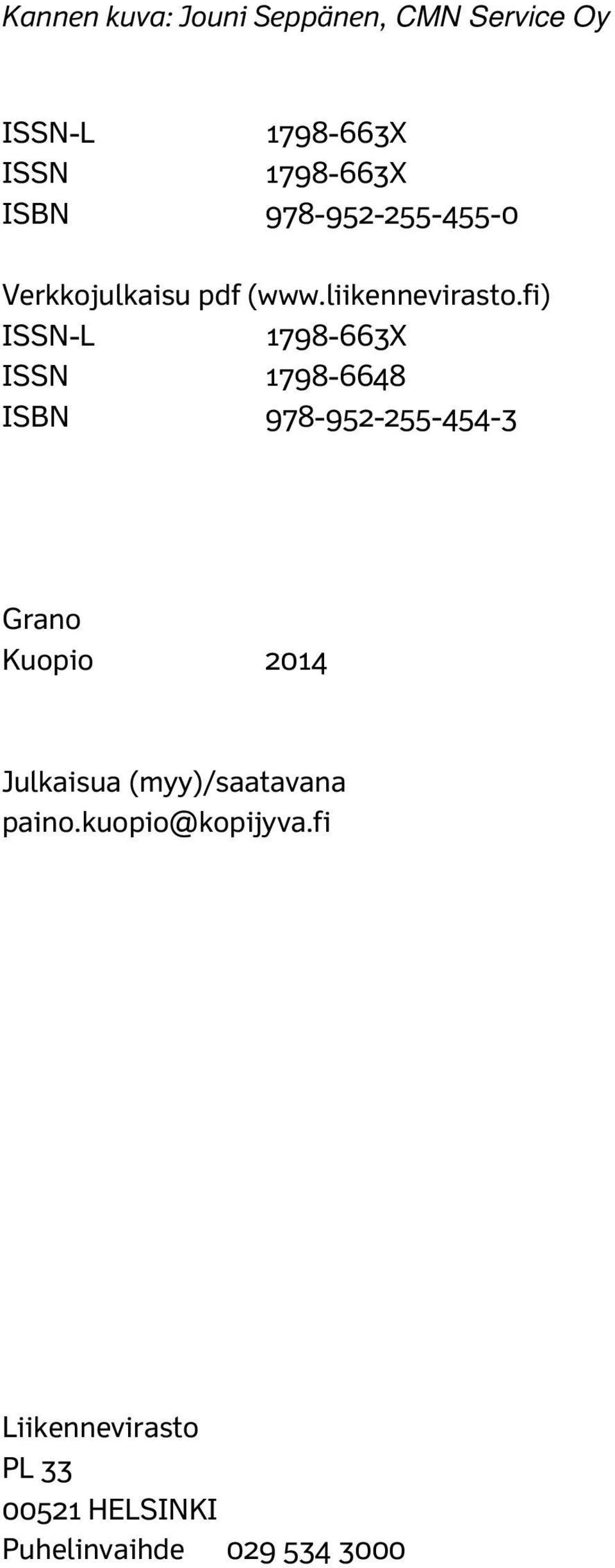fi) ISSN-L 1798-663X ISSN 1798-6648 ISBN 978-952-255-454-3 Grano Kuopio 2014