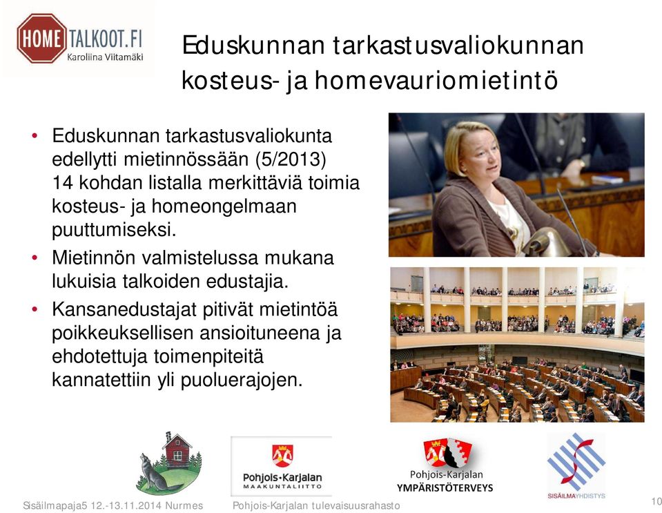 puuttumiseksi. Mietinnön valmistelussa mukana lukuisia talkoiden edustajia.