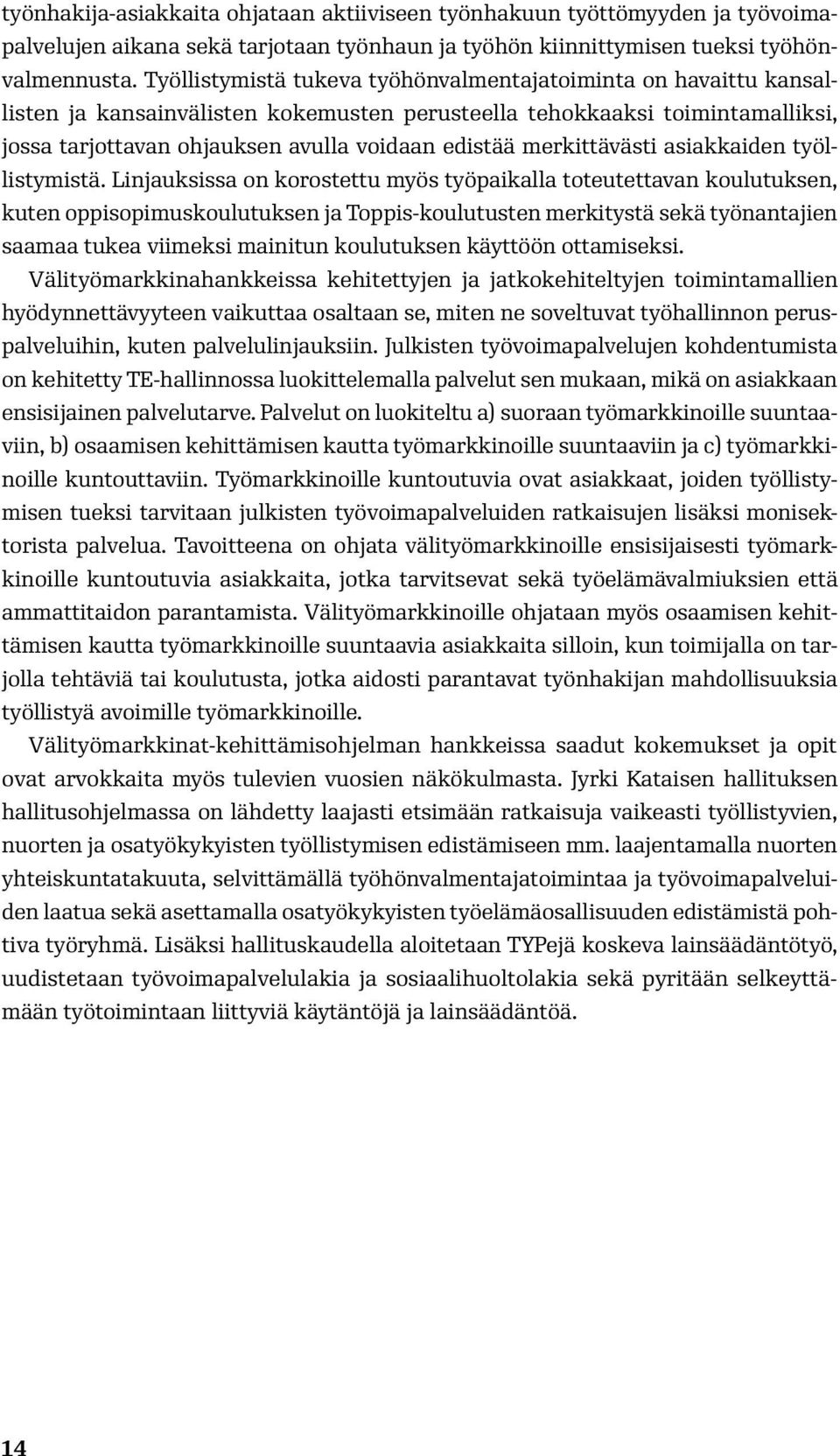 merkittävästi asiakkaiden työllistymistä.