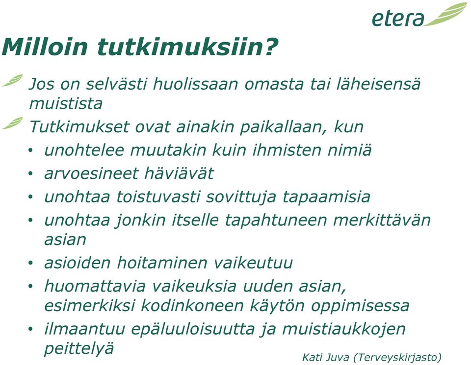 muutakin kuin ihmisten nimiä arvoesineet häviävät unohtaa toistuvasti sovittuja tapaamisia unohtaa jonkin itselle