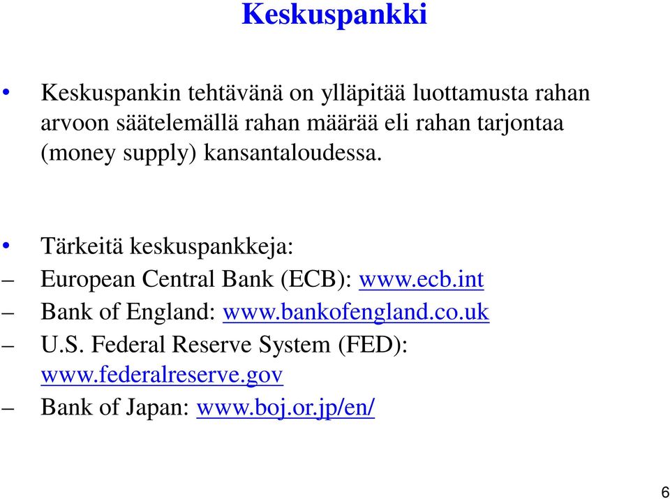 Tärkeitä keskuspankkeja: European Central Bank (ECB): www.ecb.int Bank of England: www.