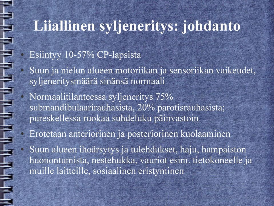 pureskellessa ruokaa suhdeluku päinvastoin Erotetaan anteriorinen ja posteriorinen kuolaaminen Suun alueen ihoärsytys ja