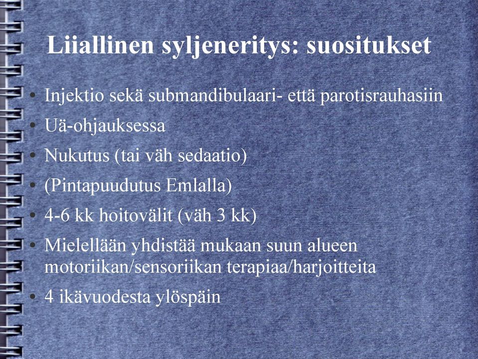 (Pintapuudutus Emlalla) 4-6 kk hoitovälit (väh 3 kk) Mielellään yhdistää