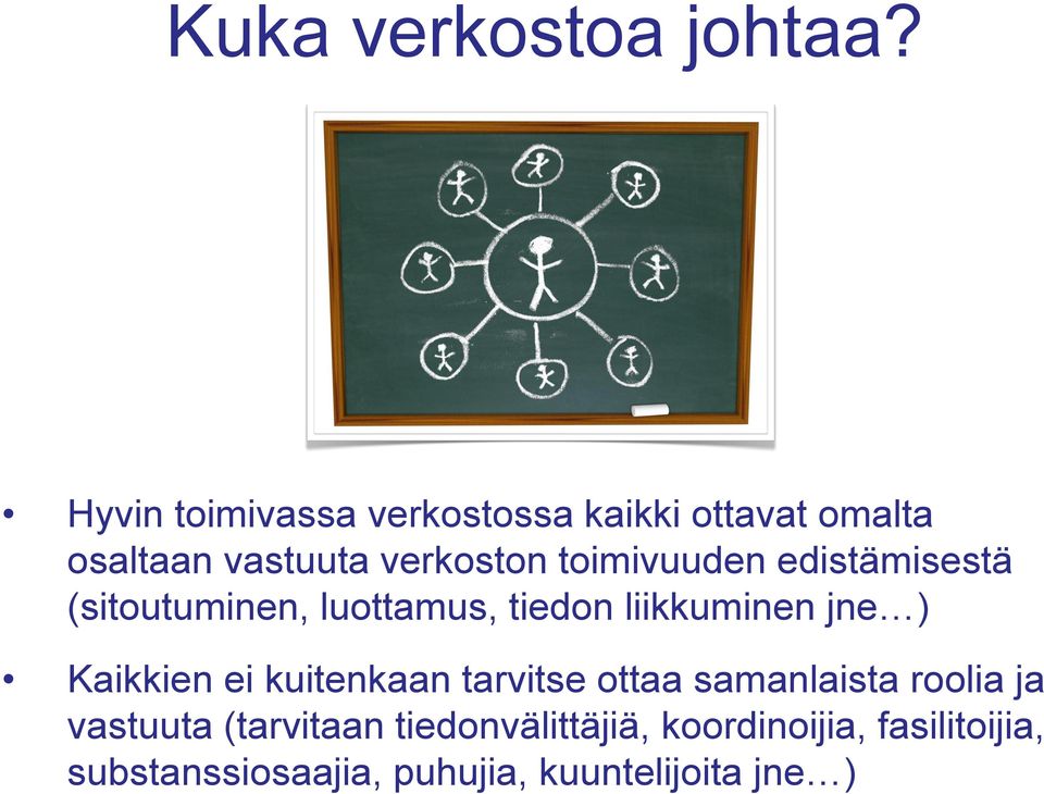 toimivuuden edistämisestä (sitoutuminen, luottamus, tiedon liikkuminen jne ) Kaikkien