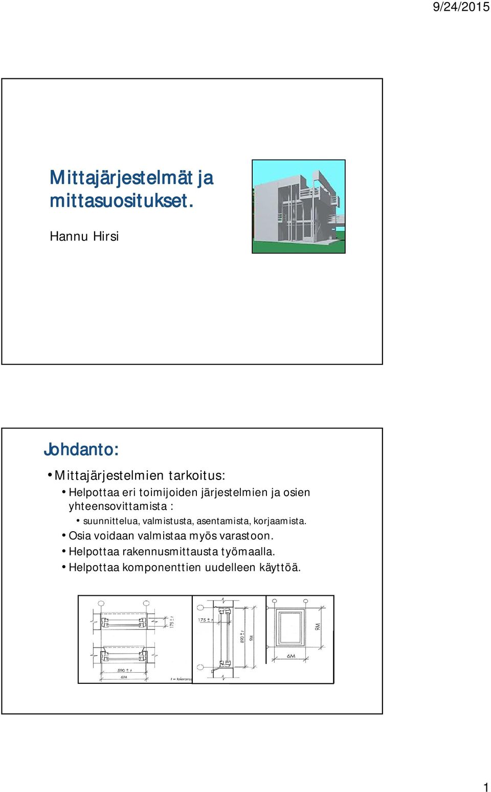 järjestelmien ja osien yhteensovittamista : suunnittelua, valmistusta, asentamista,