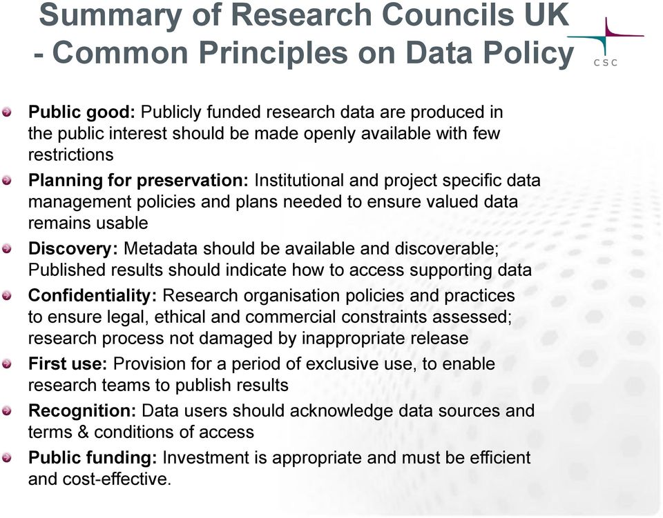 Published results should indicate how to access supporting data Confidentiality: Research organisation policies and practices to ensure legal, ethical and commercial constraints assessed; research