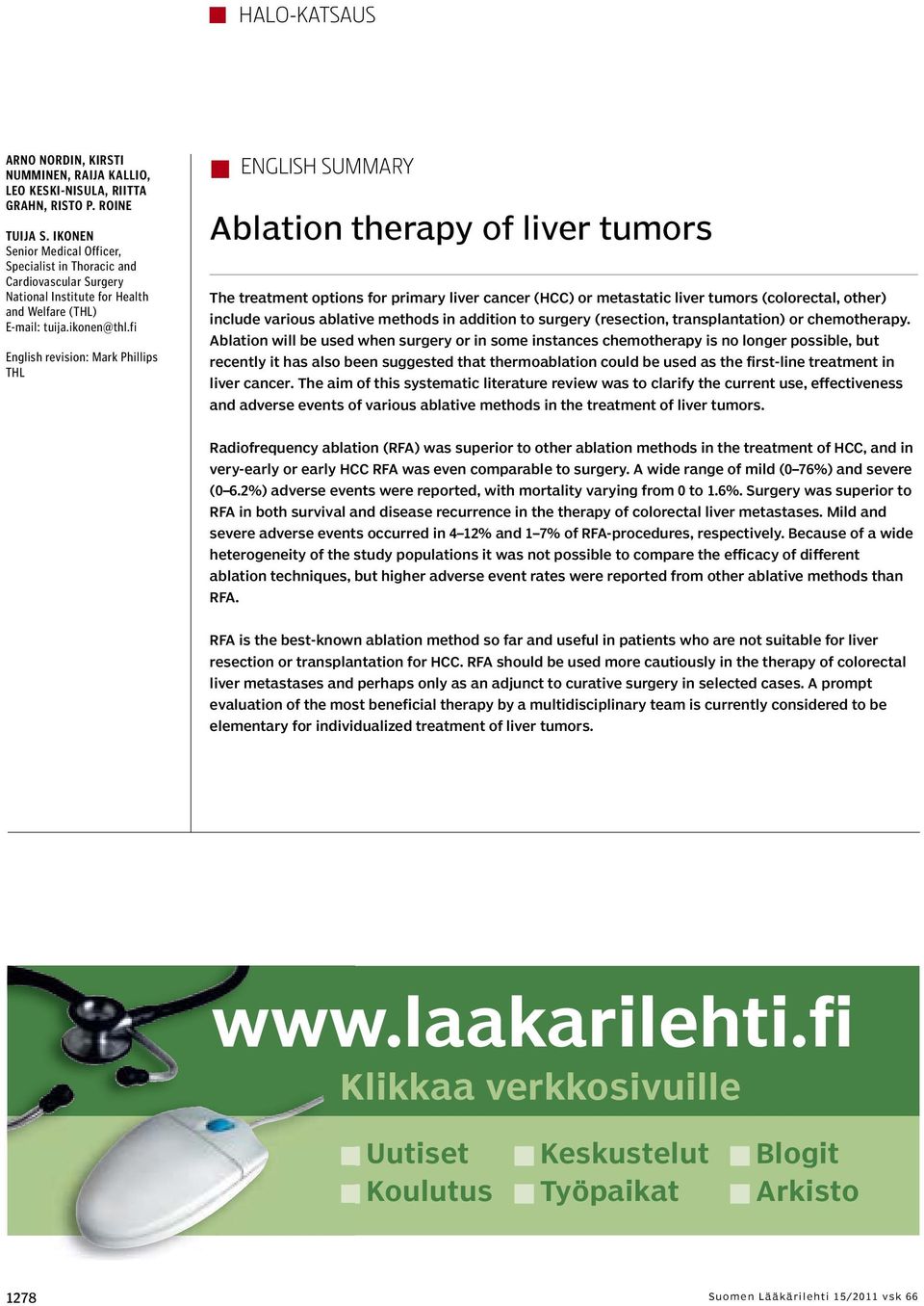 fi English revision: Mark Phillips THL ENGLISH SUMMARY Ablation therapy of liver tumors The treatment options for primary liver cancer (HCC) or metastatic liver tumors (colorectal, other) include