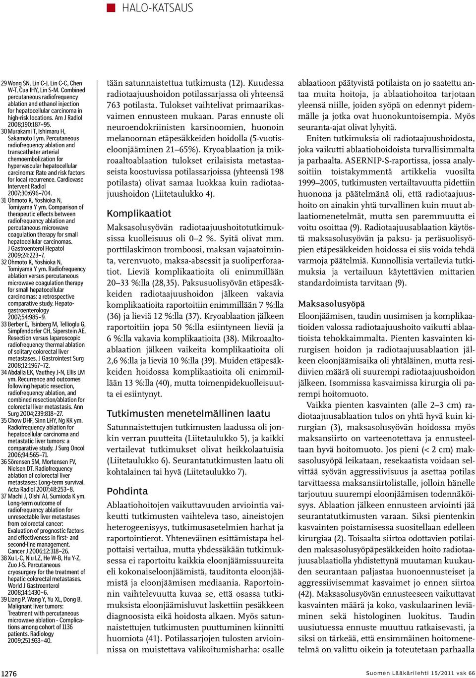 Percutaneous radiofrequency ablation and transcatheter arterial chemoembolization for hypervascular hepatocellular carcinoma: Rate and risk factors for local recurrence.