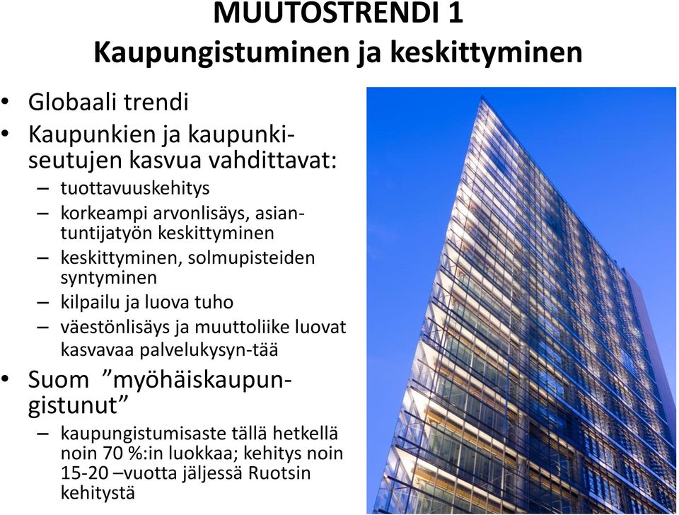 solmupisteiden syntyminen kilpailu ja luova tuho väestönlisäys ja muuttoliike luovat kasvavaa palvelukysyn-tää