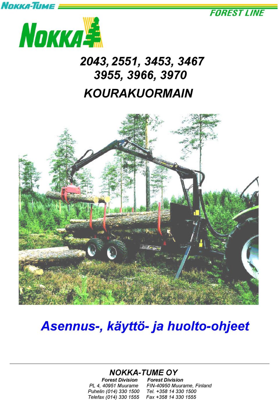 Division PL 4, 40951 Muurame FIN-40950 Muurame, Finland Puhelin