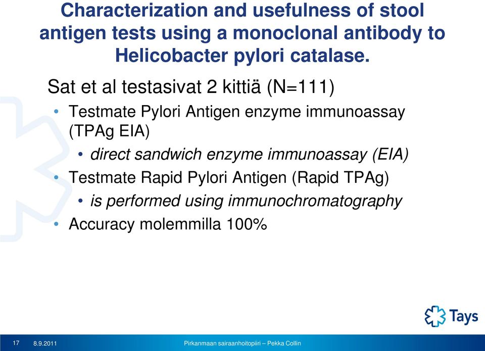 Sat et al testasivat 2 kittiä (N=111) Testmate Pylori Antigen enzyme immunoassay (TPAg EIA)