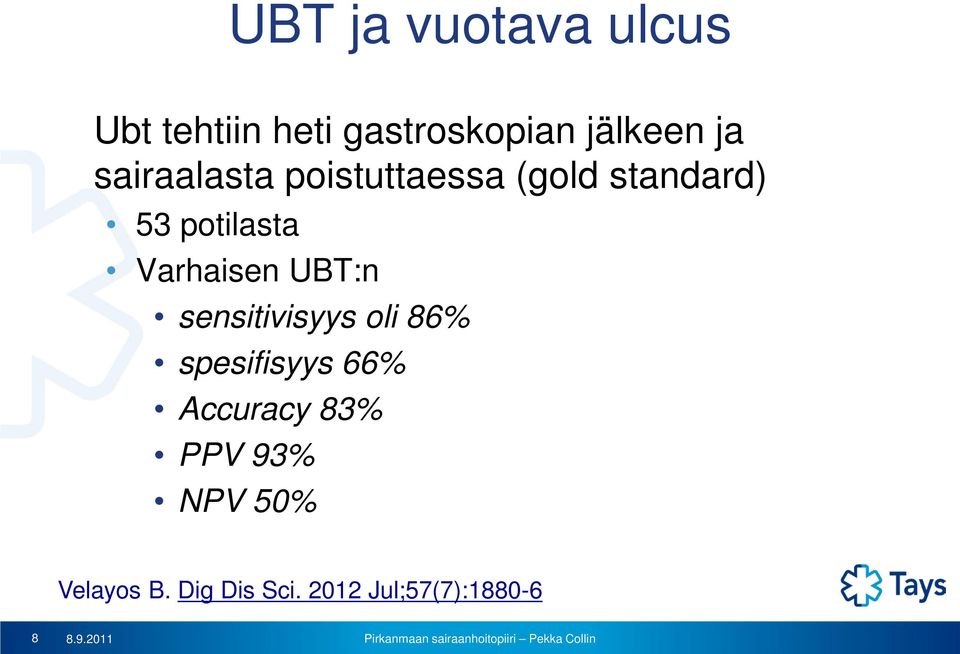 UBT:n sensitivisyys oli 86% spesifisyys 66% Accuracy 83% PPV 93%