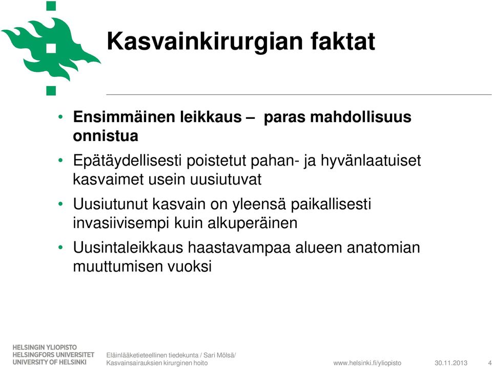 uusiutuvat Uusiutunut kasvain on yleensä paikallisesti invasiivisempi kuin