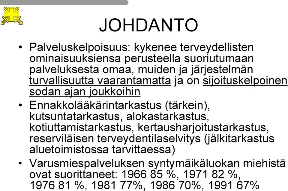 kutsuntatarkastus, alokastarkastus, kotiuttamistarkastus, kertausharjoitustarkastus, reserviläisen terveydentilaselvitys