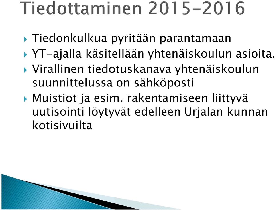 Virallinen tiedotuskanava yhtenäiskoulun suunnittelussa on