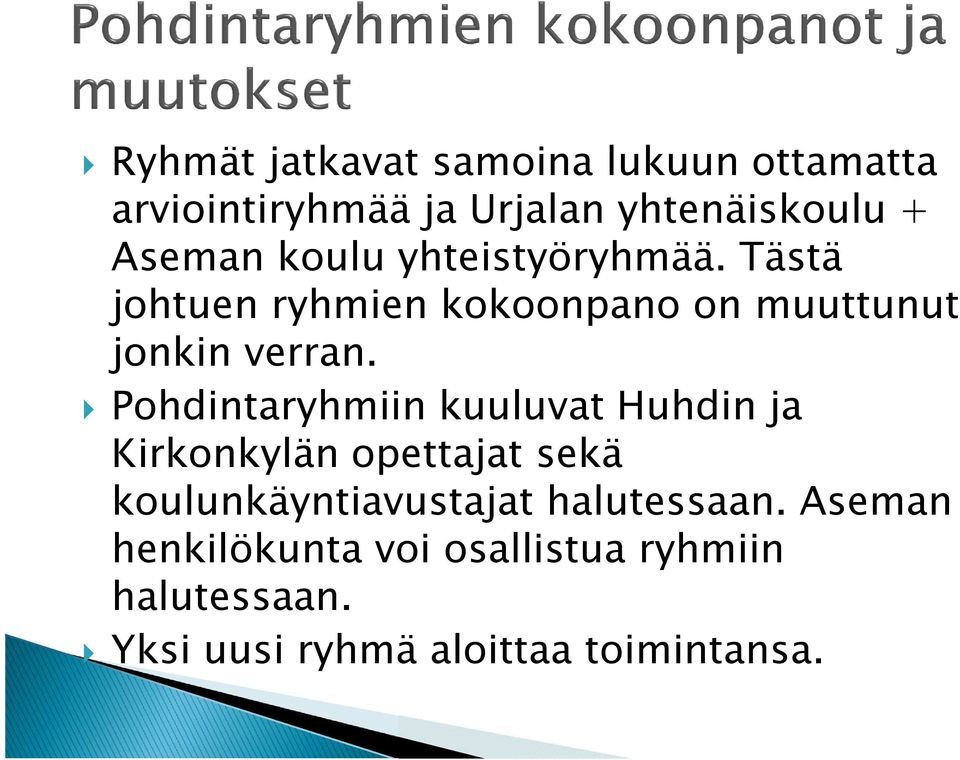 Pohdintaryhmiin kuuluvat Huhdin ja Kirkonkylän opettajat sekä koulunkäyntiavustajat