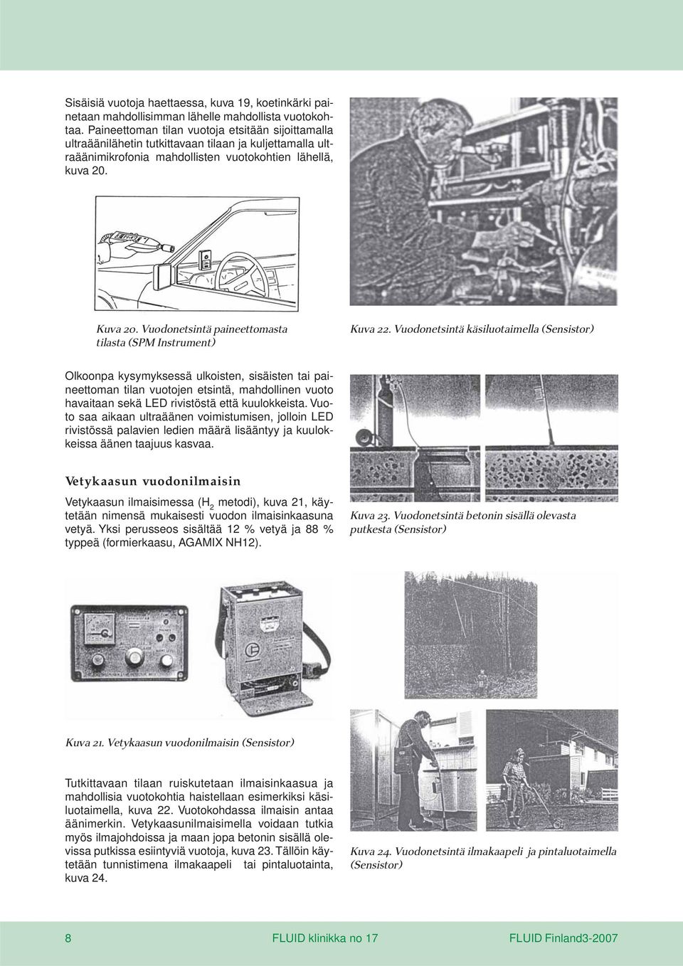 Vuodonetsintä paineettomasta tilasta (SPM Instrument) Kuva 22.