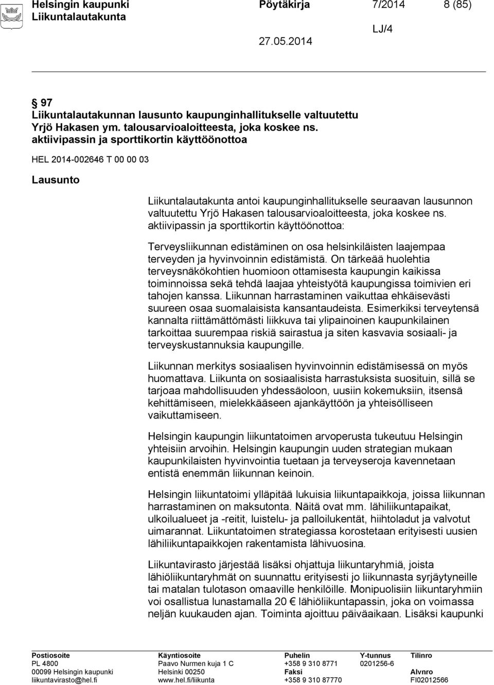 aktiivipassin ja sporttikortin käyttöönottoa: Terveysliikunnan edistäminen on osa helsinkiläisten laajempaa terveyden ja hyvinvoinnin edistämistä.