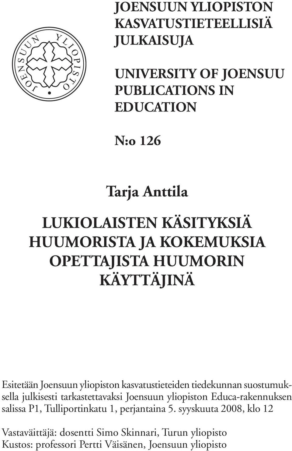 kasvatustieteiden tiedekunnan suostumuksella julkisesti tarkastettavaksi Joensuun yliopiston Educa-rakennuksen salissa P1, Tulliportinkatu