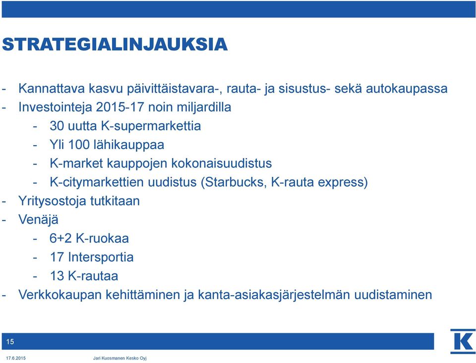 kauppojen kokonaisuudistus - K-citymarkettien uudistus (Starbucks, K-rauta express) - Yritysostoja tutkitaan