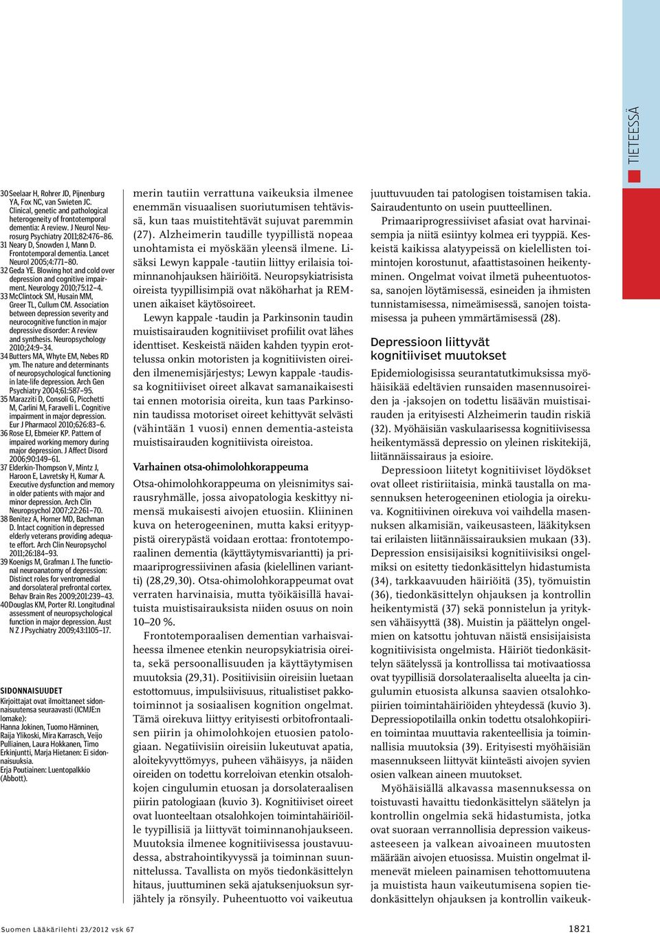 Blowing hot and cold over depression and cognitive impairment. Neurology 2010;75:12 4. 33 McClintock SM, Husain MM, Greer TL, Cullum CM.