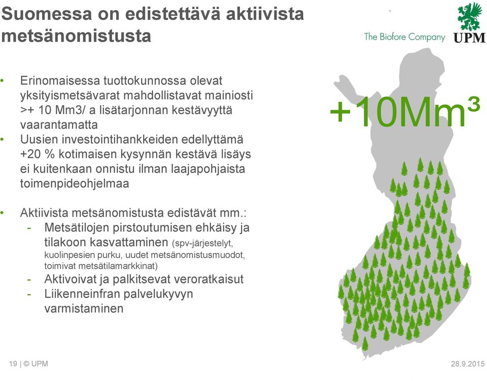 laajapohjaista toimenpideohjelmaa +10Mm³ Aktiivista metsänomistusta edistävät mm.