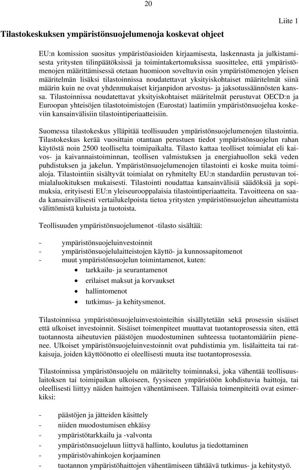 määritelmät siinä määrin kuin ne ovat yhdenmukaiset kirjanpidon arvostus- ja jaksotussäännösten kanssa.