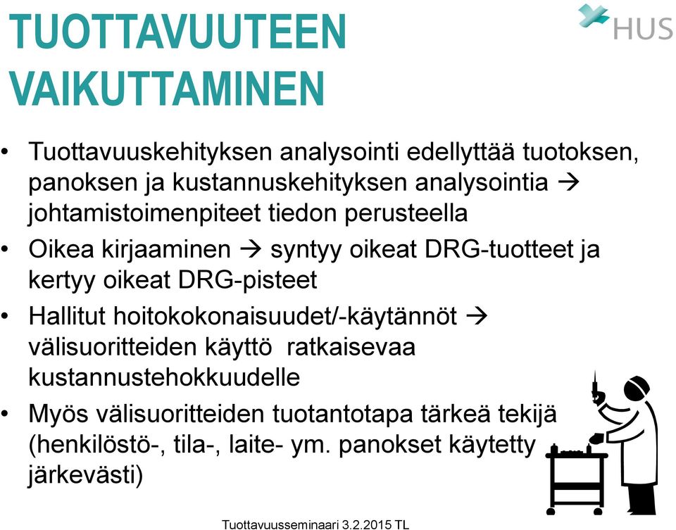 DRG-tuotteet ja kertyy oikeat DRG-pisteet Hallitut hoitokokonaisuudet/-käytännöt välisuoritteiden käyttö