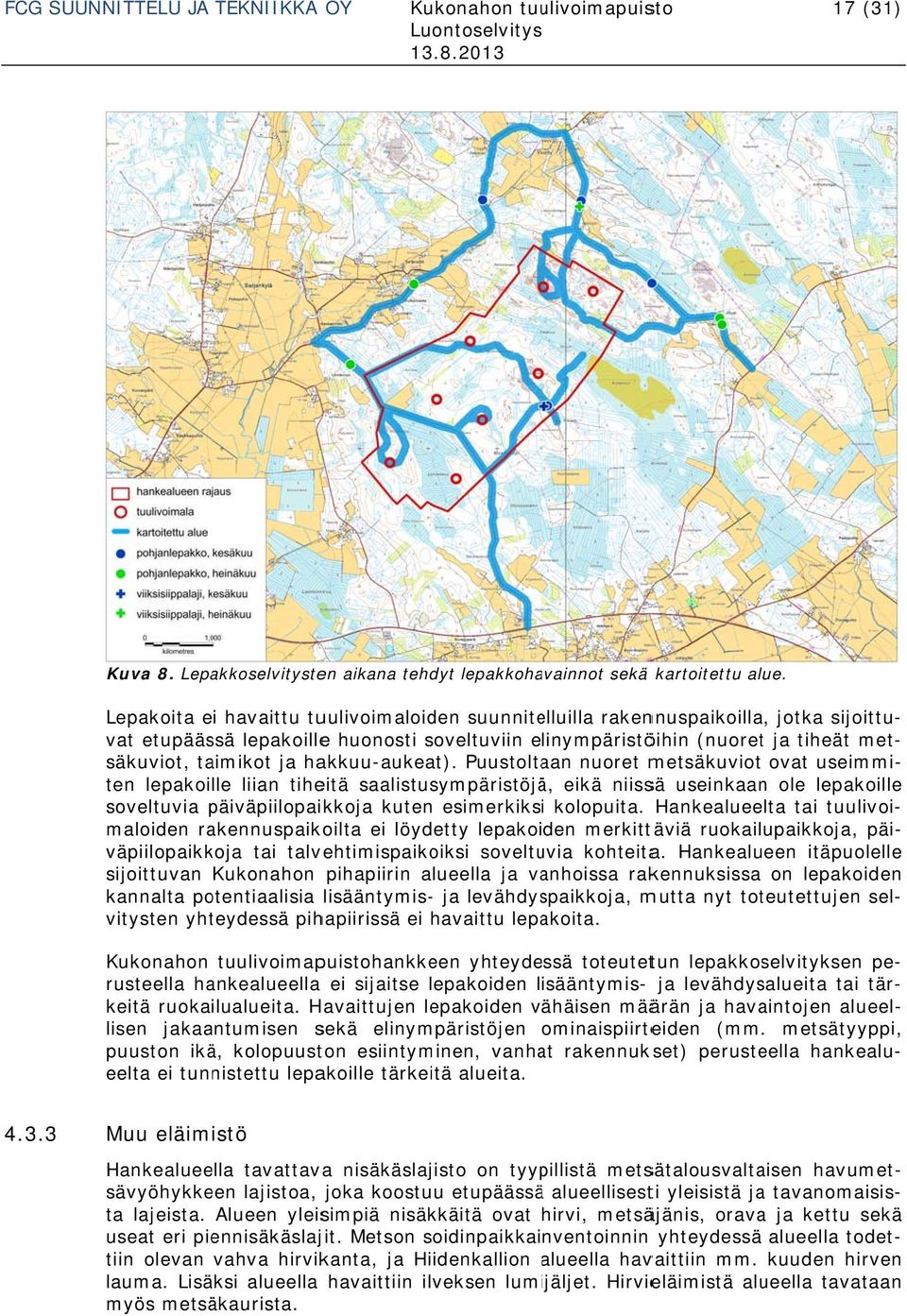 ja hakkuu-aukeat). Puustoltaan nuoret metsäkuviott ovat useimmi- soveltuvia päiväpiilopai kkoja kuten esimerkiksi kolopuita.