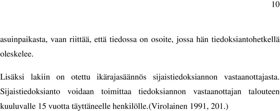 Lisäksi lakiin on otettu ikärajasäännös sijaistiedoksiannon vastaanottajasta.
