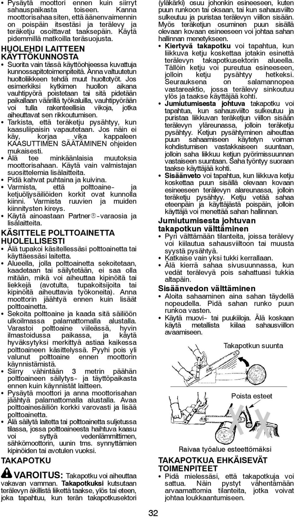 Anna valtuutetun huoltoliikkeen tehdä muut huoltotyöt.