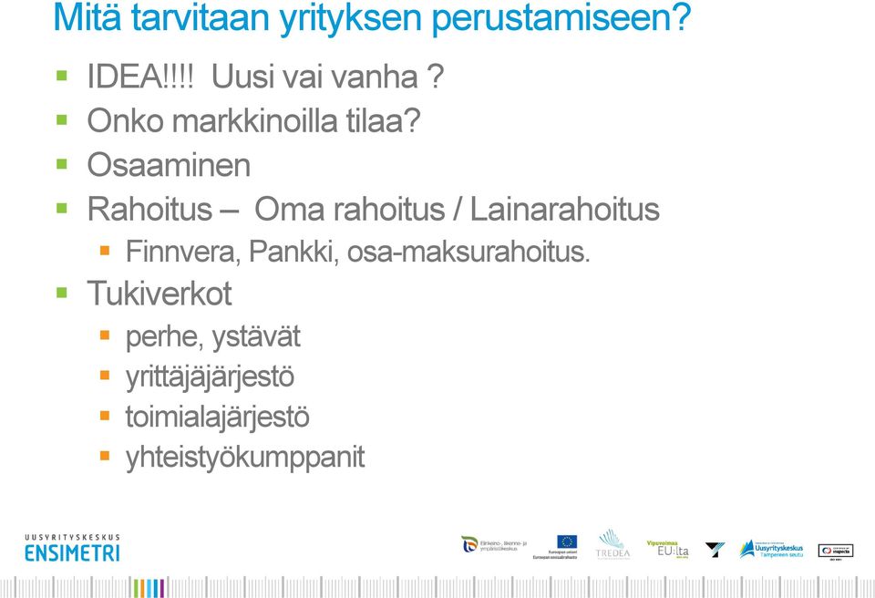 Osaaminen Rahoitus Oma rahoitus / Lainarahoitus Finnvera,