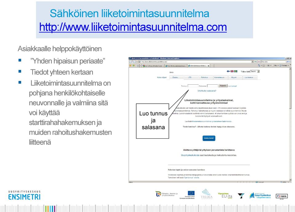 com Asiakkaalle helppokäyttöinen Yhden hipaisun periaate Tiedot yhteen kertaan