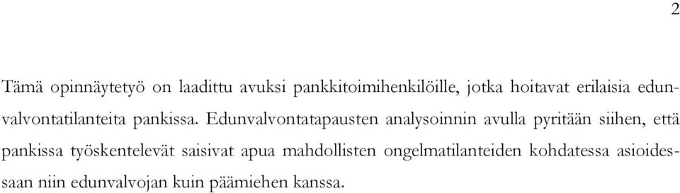 Edunvalvontatapausten analysoinnin avulla pyritään siihen, että pankissa