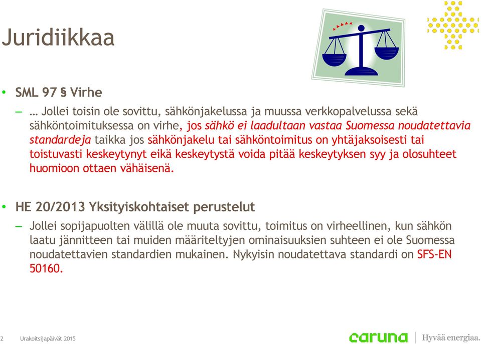 syy ja olosuhteet huomioon ottaen vähäisenä.