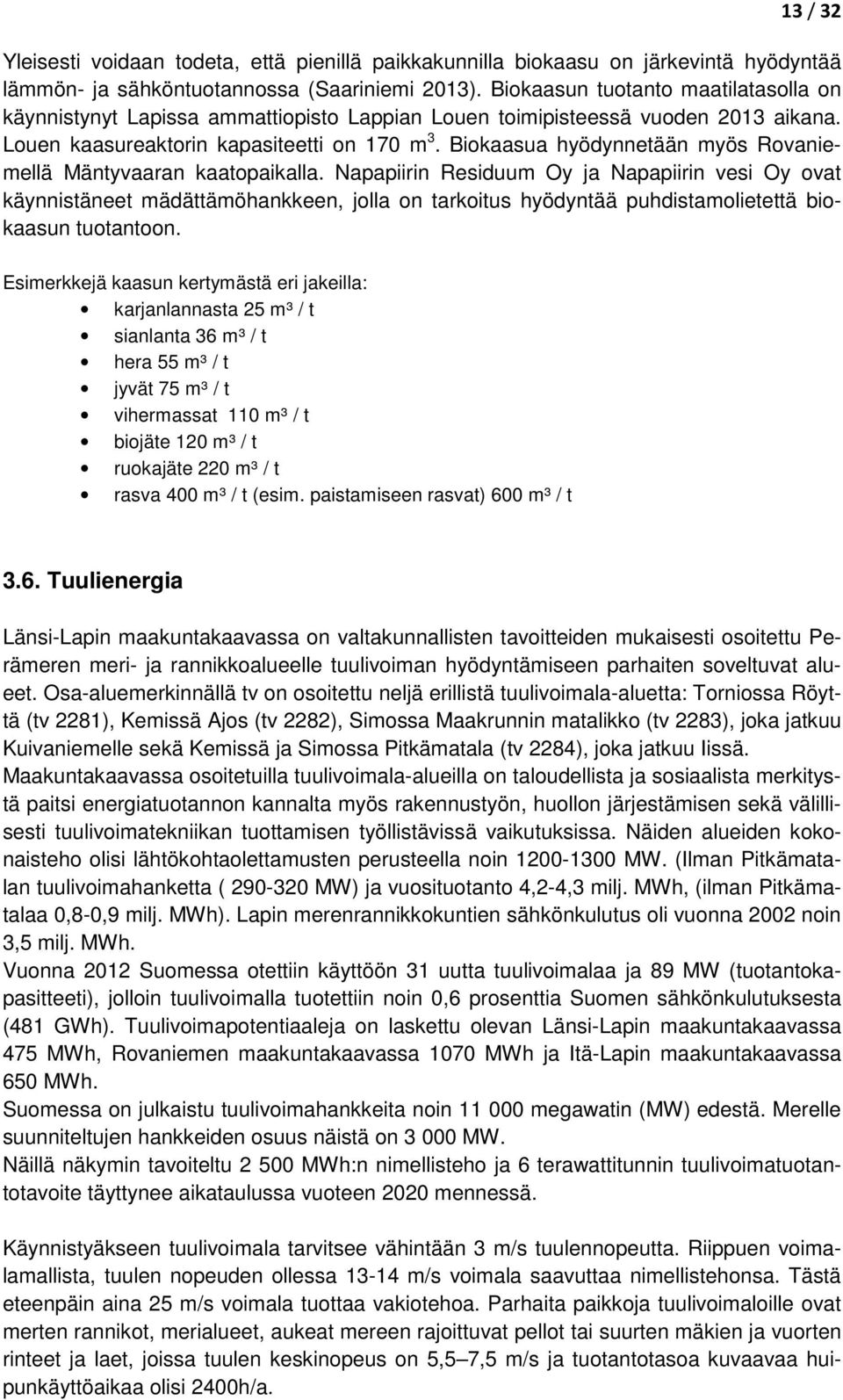 Biokaasua hyödynnetään myös Rovaniemellä Mäntyvaaran kaatopaikalla.