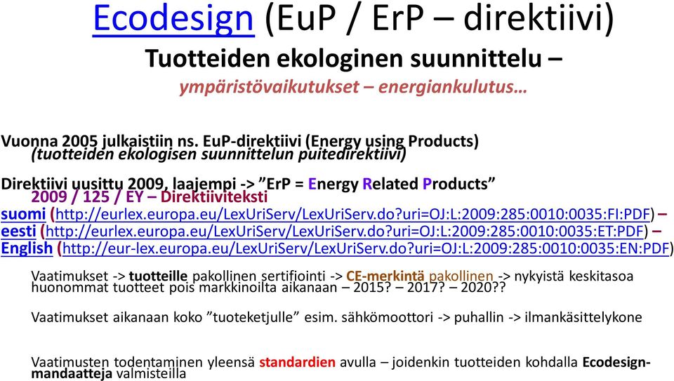 (http://eurlex.europa.eu/lexuriserv/lexuriserv.do?uri=oj:l:2009:285:0010:0035:fi:pdf) eesti (http://eurlex.europa.eu/lexuriserv/lexuriserv.do?uri=oj:l:2009:285:0010:0035:et:pdf) English (http://eur- lex.