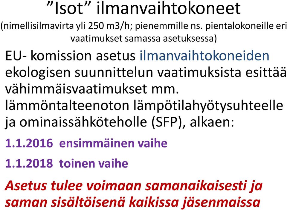 EU- komission asetus ilmanvaihtokoneiden ekologisen suunnittelun vaatimuksista esittää vähimmäisvaatimukset mm.