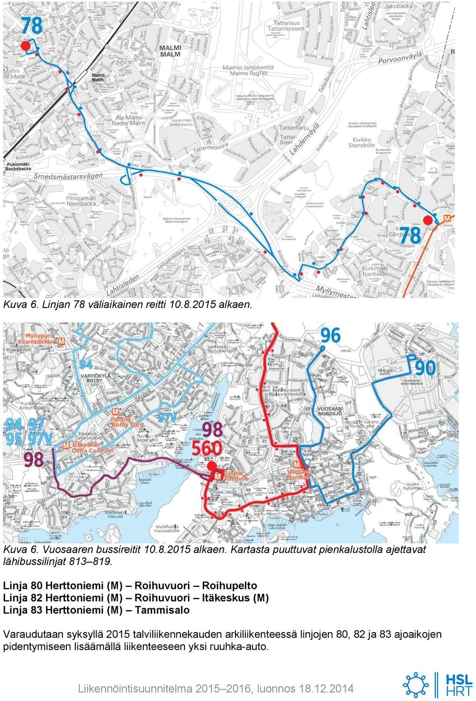 Kartasta puuttuvat pienkalustolla ajettavat lähibussilinjat 813 819.