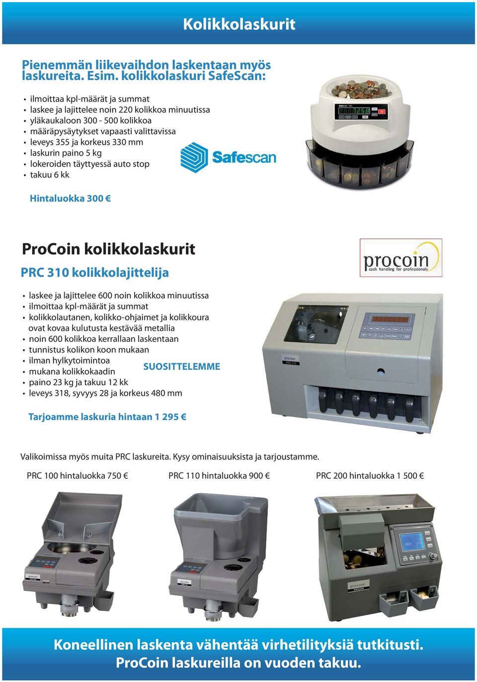 Hintaluokka 300 ProCoin kolikkolaskurit PRC 310 kolikkolajittelija laskee ja lajittelee 600 noin kolikkoa minuutissa kolikkolautanen, kolikko-ohjaimet ja kolikkoura ovat kovaa kulutusta kestävää