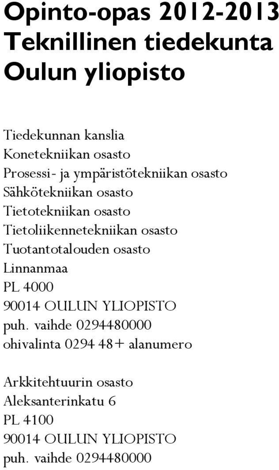 osasto Tuotantotalouden osasto Linnanmaa PL 4000 90014 OULUN YLIOPISTO puh.