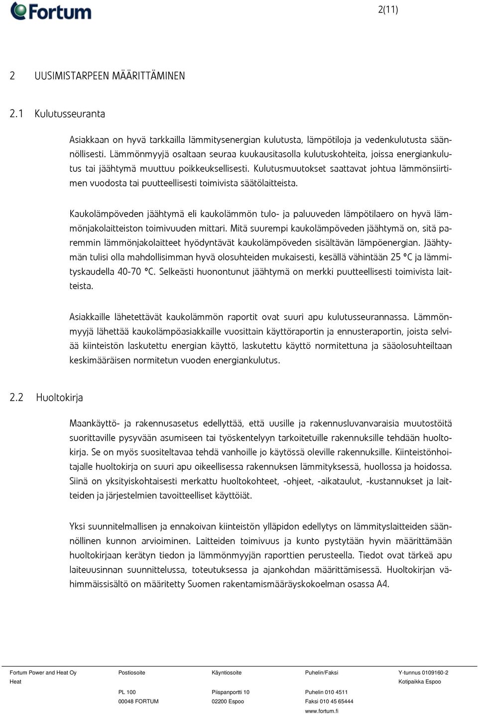 Kulutusmuutokset saattavat johtua lämmönsiirtimen vuodosta tai puutteellisesti toimivista säätölaitteista.