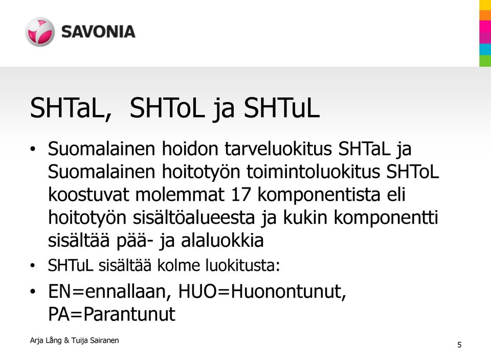 sisältöalueesta ja kukin komponentti sisältää pää- ja alaluokkia SHTuL sisältää