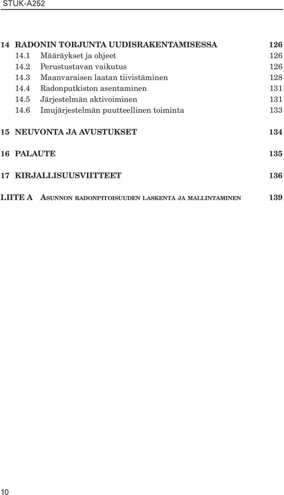 4 Radonputkiston asentaminen 131 14.5 Järjestelmän aktivoiminen 131 14.