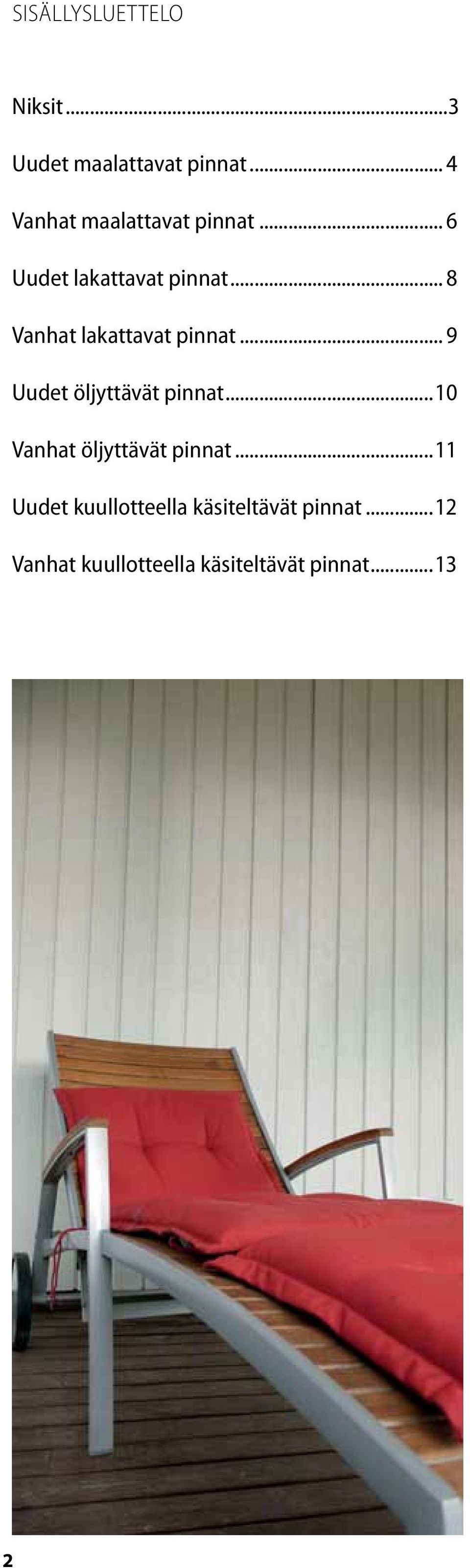 .. 8 Vanhat lakattavat pinnat... 9 Uudet öljyttävät pinnat.