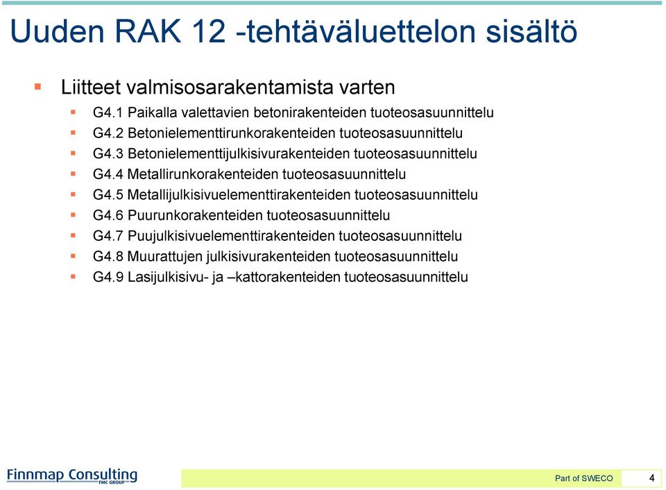 4 Metallirunkorakenteiden tuoteosasuunnittelu G4.5 Metallijulkisivuelementtirakenteiden tuoteosasuunnittelu G4.