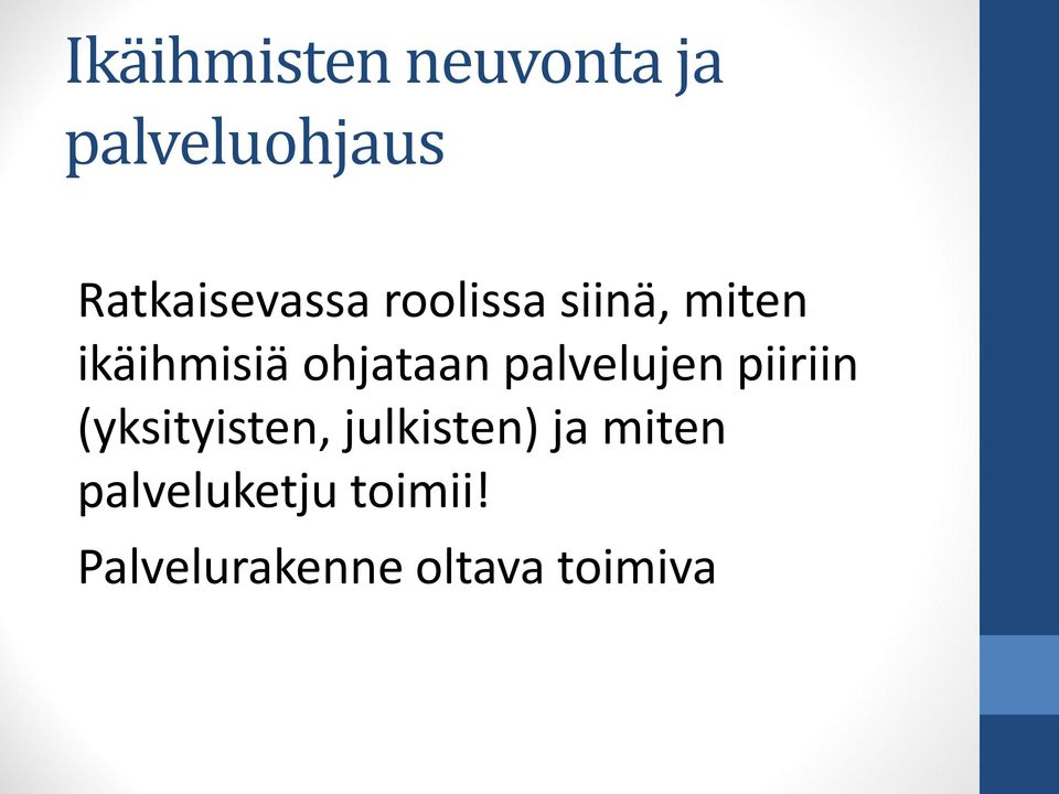 ohjataan palvelujen piiriin (yksityisten,