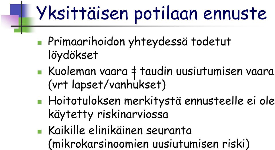 Hoitotuloksen o merkitystä ennusteelle e ei ole käytetty riskinarviossa