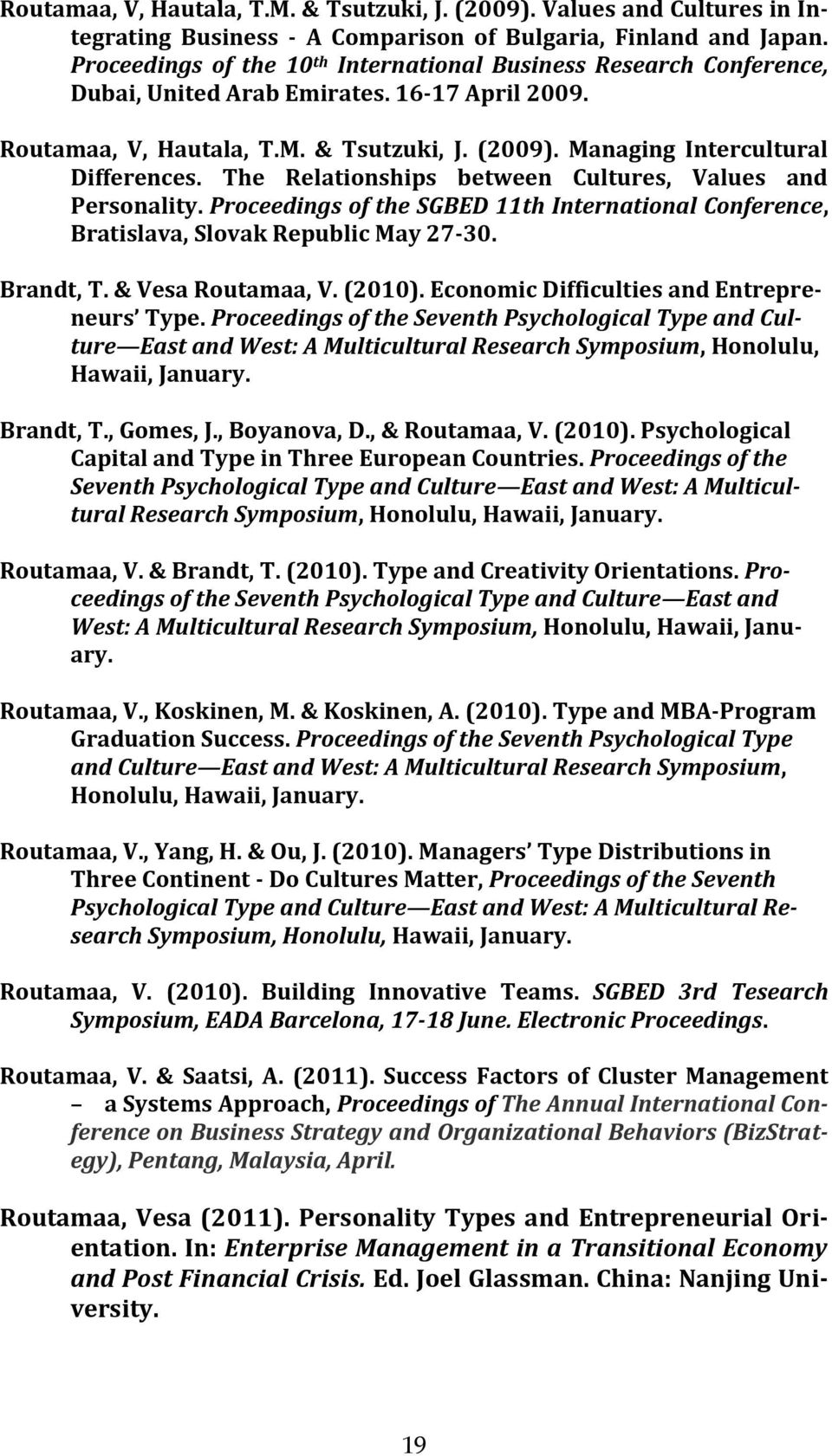Managing Intercultural Differences. The Relationships between Cultures, Values and Personality. Proceedings of the SGBED 11th International Conference, Bratislava, Slovak Republic May 27-30.