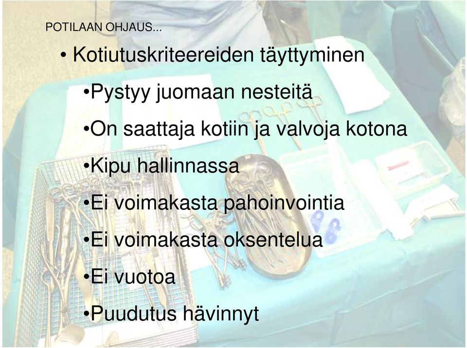 nesteitä On saattaja kotiin ja valvoja kotona Kipu